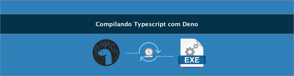 Compilando Typescript/Javascript para executáveis nativos com Deno